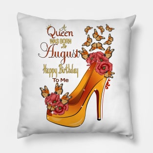 A Queen Was Born In August Happy Birthday To Me Pillow