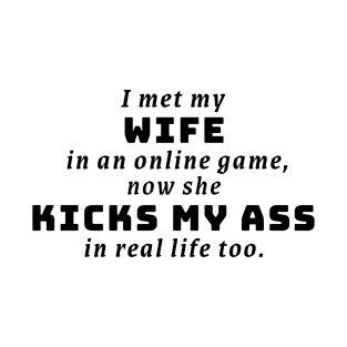 I Met my Wife in an Online Game T-Shirt