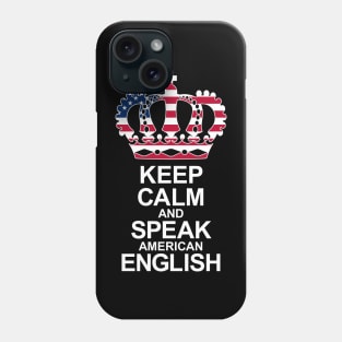 Keep Calm And Speak English (USA) Phone Case