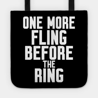 One More Fling Before the Ring Tote