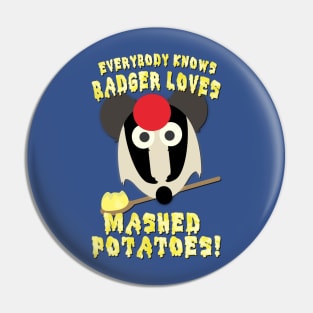 Everybody knows badger loves mashed potatoes! Pin