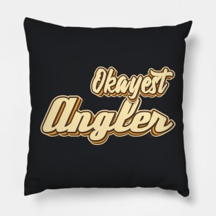 Okayest Angler typography Pillow