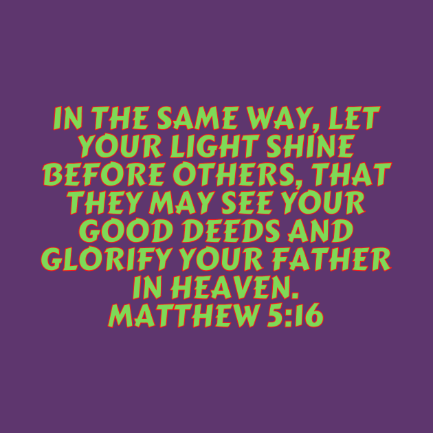 Bible Verse Matthew 5:16 by Prayingwarrior