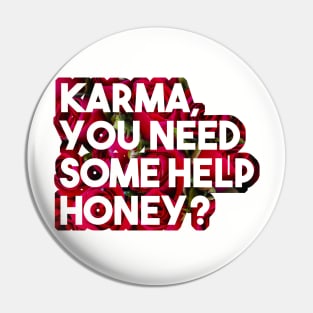 Karma, you need some help? - funny floral karma quote roses Pin