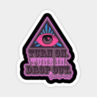 Turn On - Tune In - Drop Out - T-Shirt Magnet