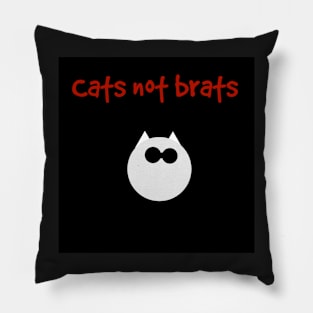 Cats Not Brats Pillow