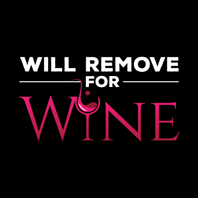 Will Remove for Wine by zeeshirtsandprints