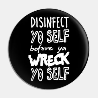 Disinfect Yo Self Disinfectant Meme Pin