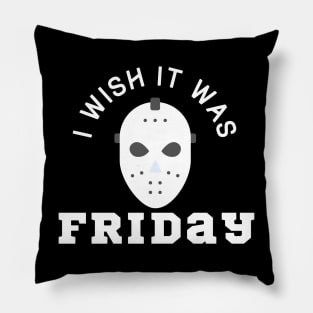 I Wish It Was Friday Pillow