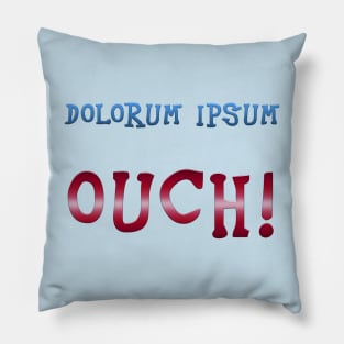 Dolorum Ipsum  Humour Pillow