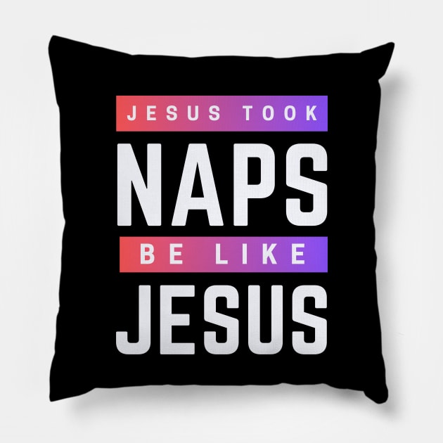 Jesus Took Naps Be Like Jesus | Funny Christian Pillow by All Things Gospel