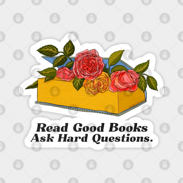 Read Good Books Ask Hard Questions Magnet by FabulouslyFeminist