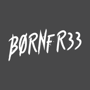 B0RNFR33 T-Shirt