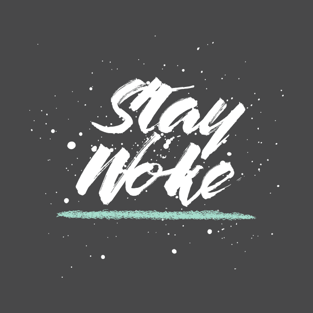 Stay Woke! by Arussodesign