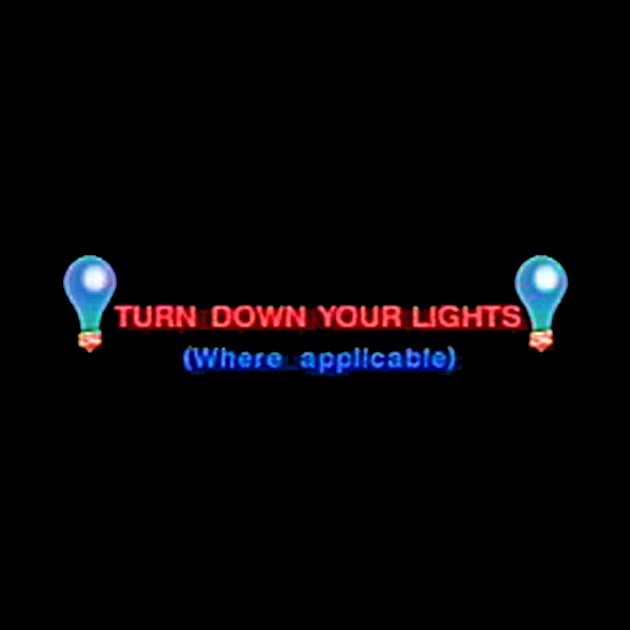 Turn down your lights (where applicable) by Manatee Max