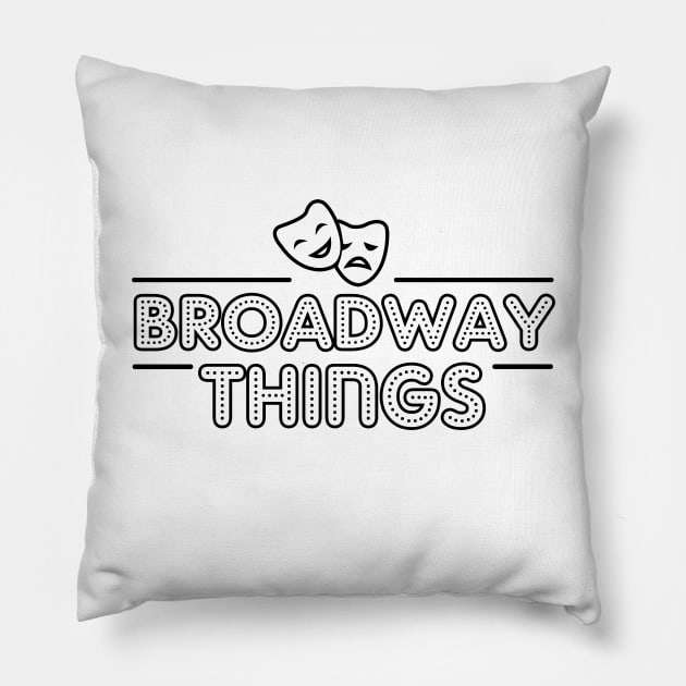 Funny Broadway Lover Gift Pillow by KsuAnn