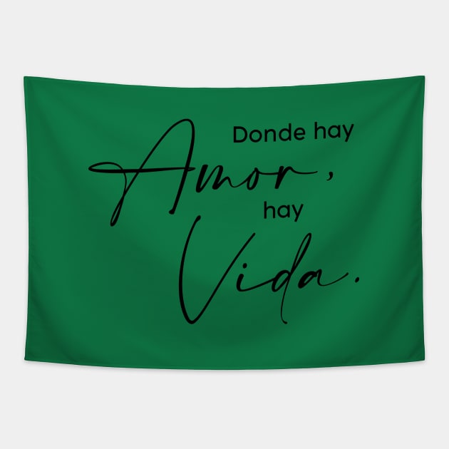 Donde hay Amor hay Vida Tapestry by Inspire Creativity