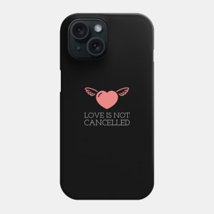 Love is not cancelled Phone Case