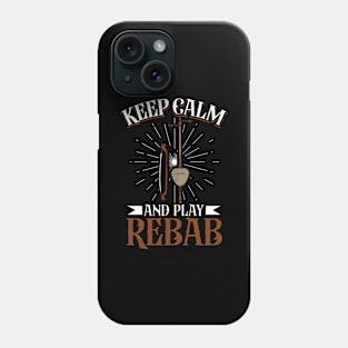 Keep Calm and play Rebab Phone Case