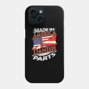 Made In America With Danish Parts - Gift for Danish From Denmark Phone Case