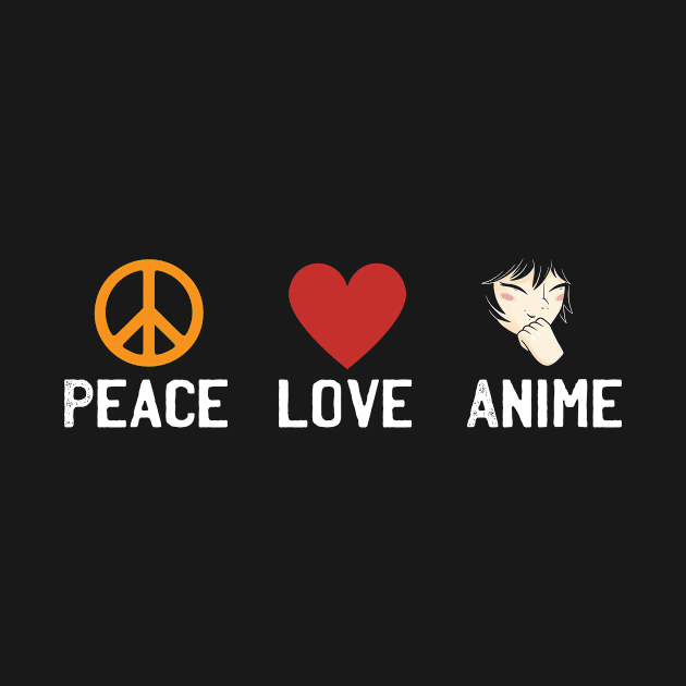 Peace Love Anime by Mad Art