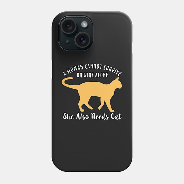 A Woman Cannot Survive On Wine Alone She Also Needs Cat Phone Case by Mas Design