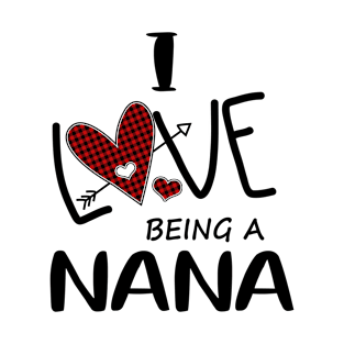 I Love Being A Nana T-Shirt