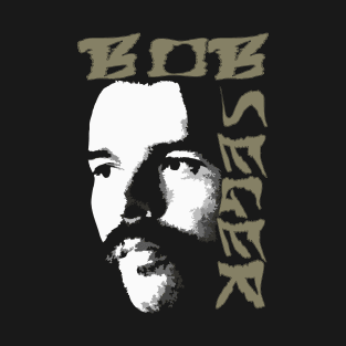 Bob Seger (for dark colors only) T-Shirt