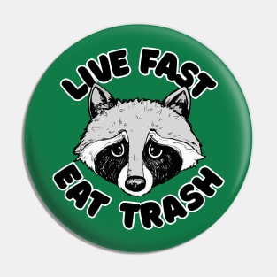 Live Fast Eat Trash Raccoon Pin