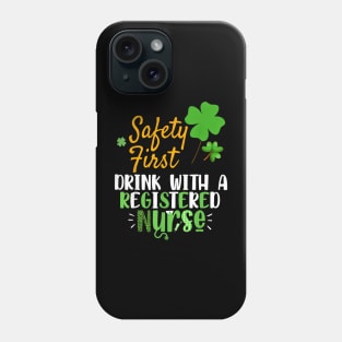 Safety First Drink With A RN Nurse Beer St Patrick's Day Phone Case