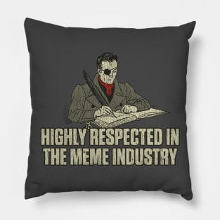 Highly Respected in The Meme Industry Pillow