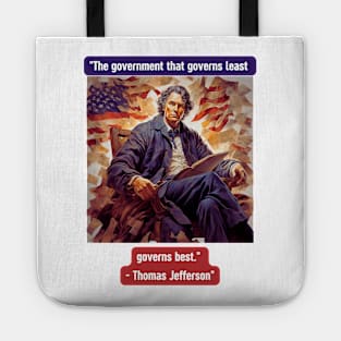 "The government that governs least governs best." - Thomas Jefferson Tote