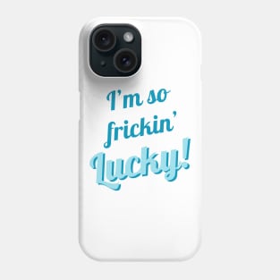 I'm So Frickin' Lucky! #7 Phone Case