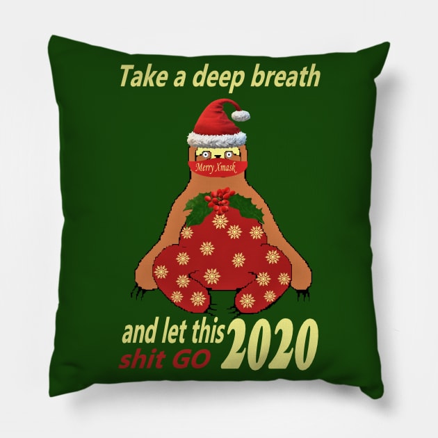 Santa Is Social Distancing - Sloth 'Take A Deep Breath And Let This 2020 Shit Go' Pillow by TeesFashion