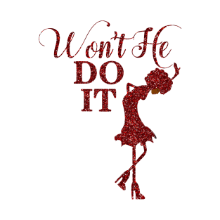 Won't He Do It T-Shirt