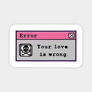 Your love is wrong Magnet