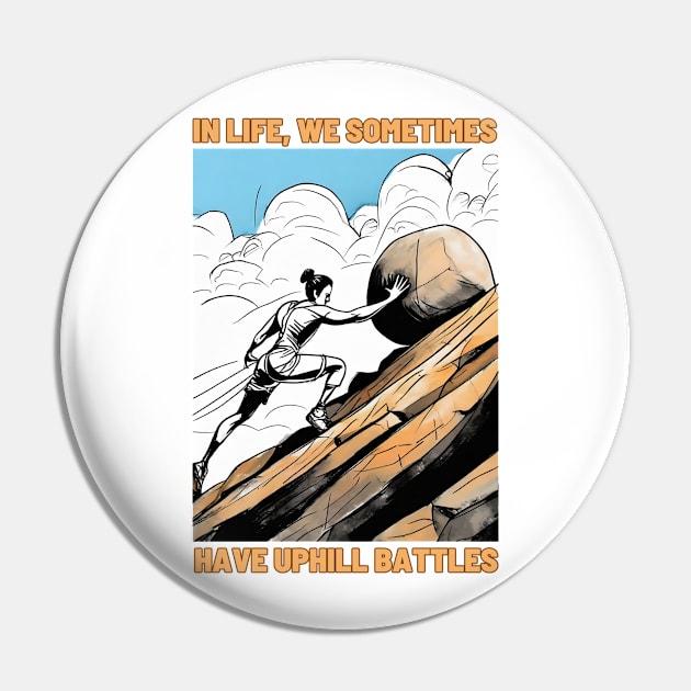 In life, we sometimes have uphill battles Pin by FehuMarcinArt