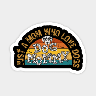 Just a Mom Who Love Dogs Retrostyle Magnet