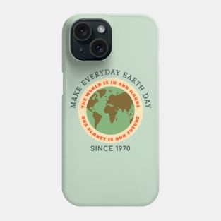 Make Everyday Earth Day Phone Case