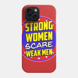 Strong Women Scare Weak Men Phone Case