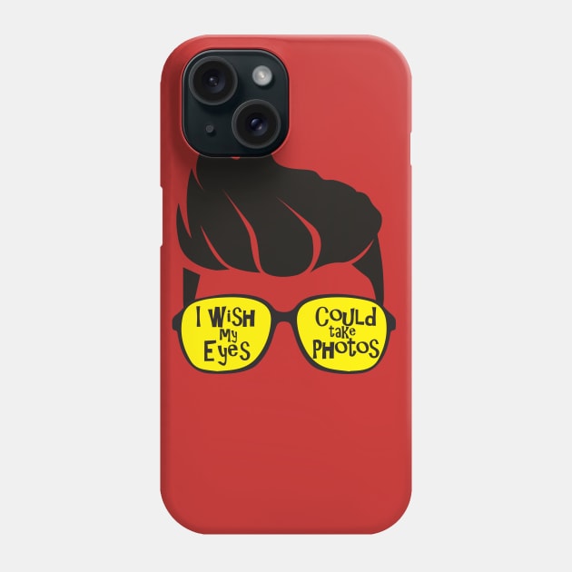 I Wish my Eyes could take Photos Phone Case by powerwords