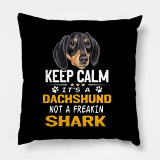 Keep Calm It's A Dachshund Not A Freakin Shark Pillow