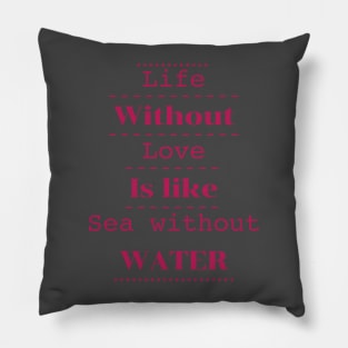 Life without love Pillow