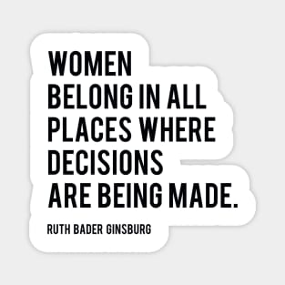 Women Belong In All Places, Ruth Bader Ginsburg, RBG, Motivational Quote Magnet