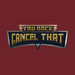 You Rock, Cancel That T-Shirt