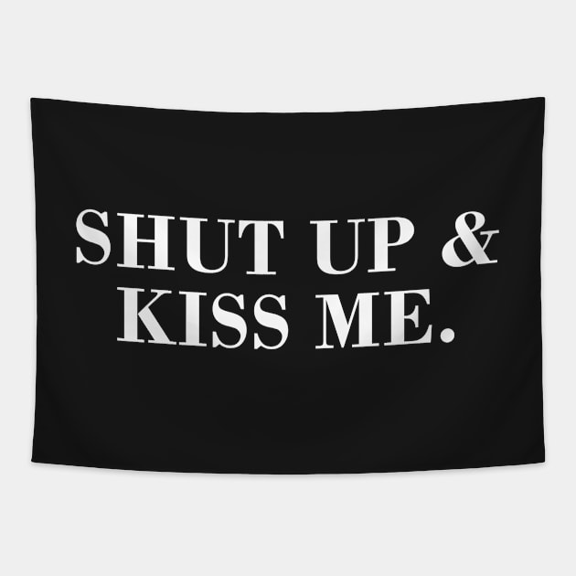 Shut Up & Kiss Me. Tapestry by CityNoir