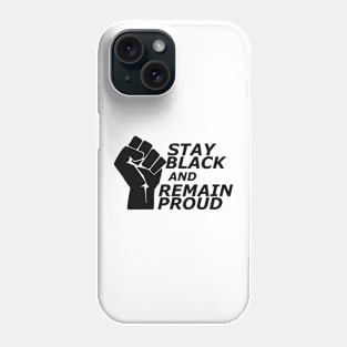 Stay black and remain proud Phone Case