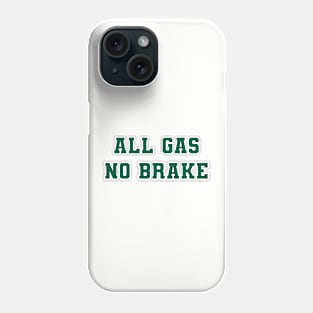 All Gas No Brake Green Varsity Phone Case