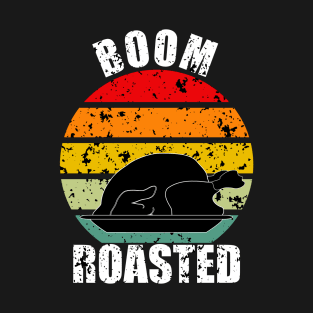 Boom Roasted Thanksgiving T-Shirt