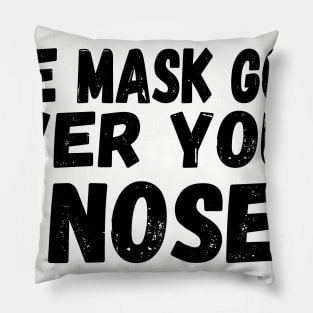 The Mask Goes Over Your Nose , humor  , funny mask Pillow